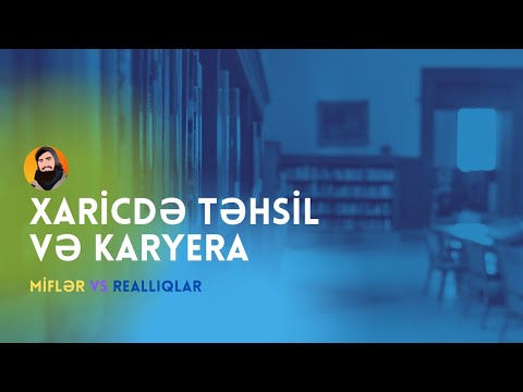 Xaricdə təhsil və karyera: miflər vs reallıqlar