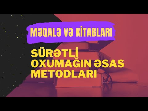 Kitab və məqalələri sürətli oxumağın yolları: Ekspert metodları və vərdişləri