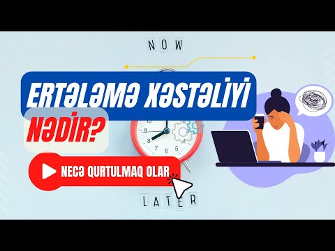 Ertələmə xəstəliyi nədir və necə qurtulmaq olar?